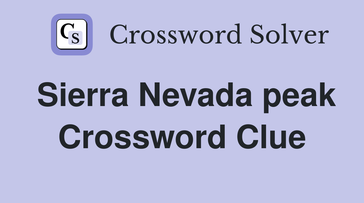 Sierra Nevada peak - Crossword Clue Answers - Crossword Solver
